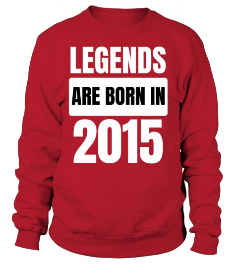 2015 Are Born Legends Cool Birthday Gift Idea Women's Sweatshirt