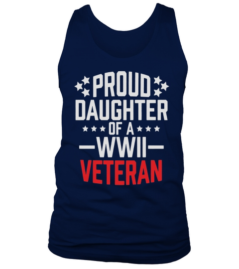 Proud Daughter Of A World War II Veteran T Shirt Military Tank Top Unisex