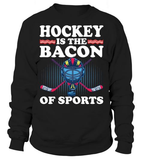 Hockey Is The Bacon Of Sports Funny Hockey Lovers Women's Sweatshirt